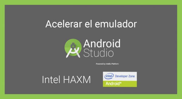 Acelerar el Emulador con Intel Haxm