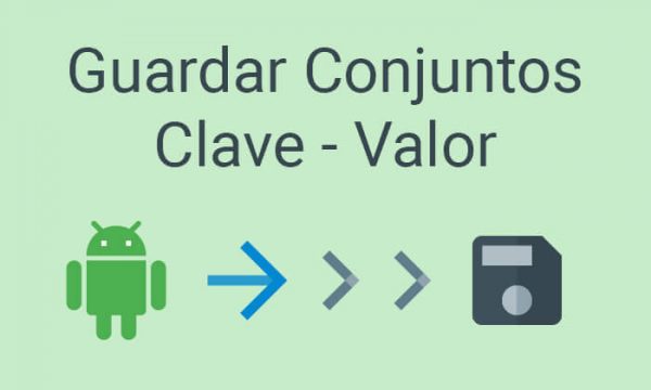 Guardar Conjuntos Clave-Valor sharedpreferences android
